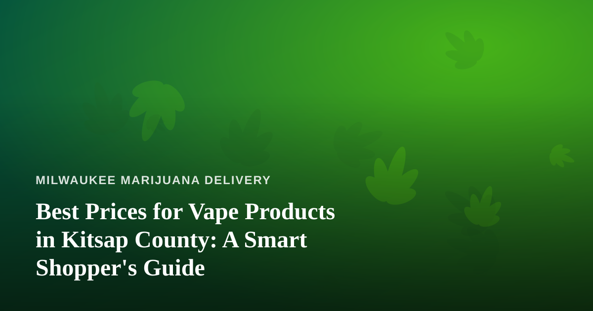 Best Prices for Vape Products in Kitsap County: A Smart Shopper’s Guide