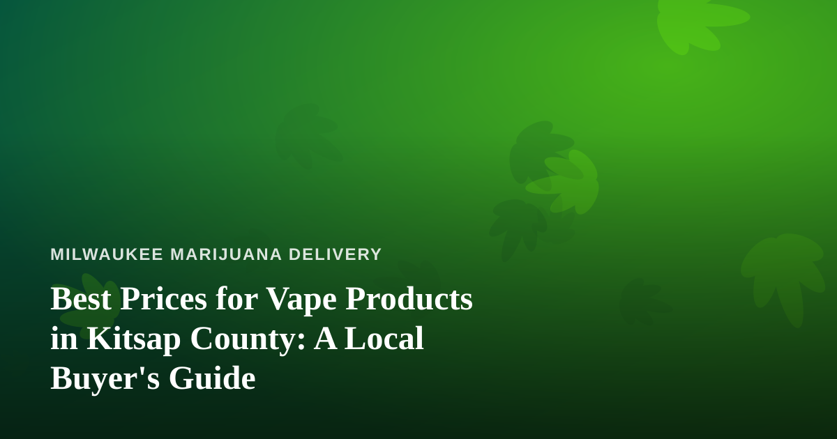 Best Prices for Vape Products in Kitsap County: A Local Buyer’s Guide