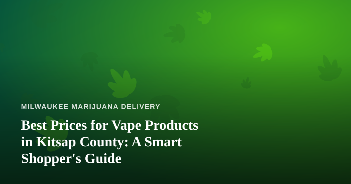 Best Prices for Vape Products in Kitsap County: A Smart Shopper’s Guide