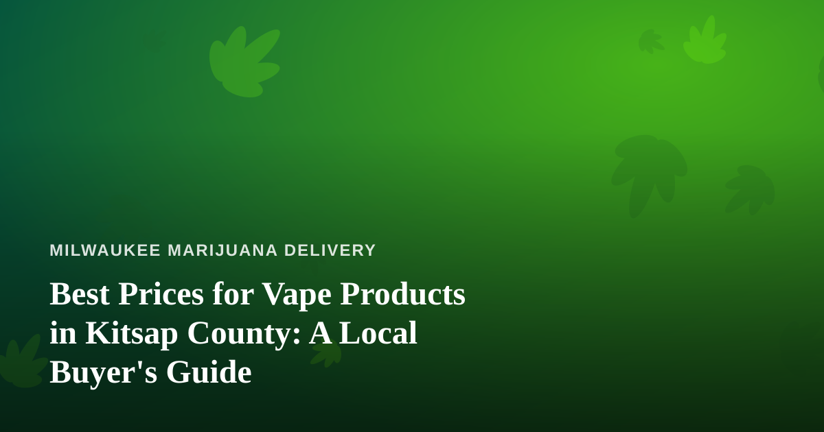 Best Prices for Vape Products in Kitsap County: A Local Buyer’s Guide