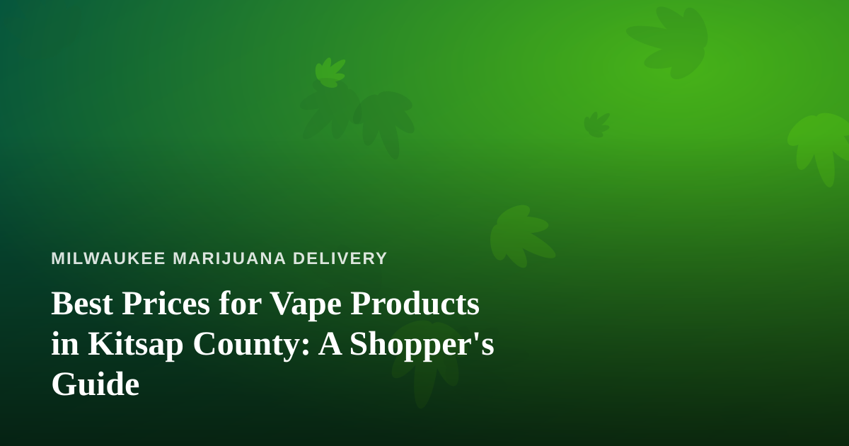 Best Prices for Vape Products in Kitsap County: A Shopper’s Guide