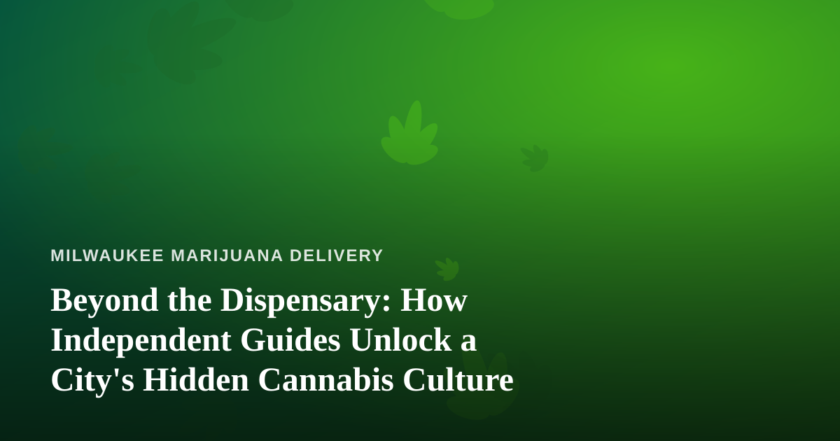 Beyond the Dispensary: How Independent Guides Unlock a City’s Hidden Cannabis Culture