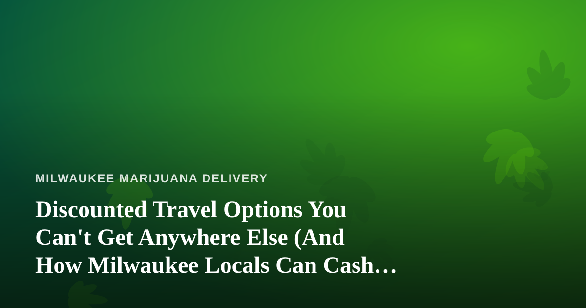 Discounted Travel Options You Can’t Get Anywhere Else (And How Milwaukee Locals Can Cash In)