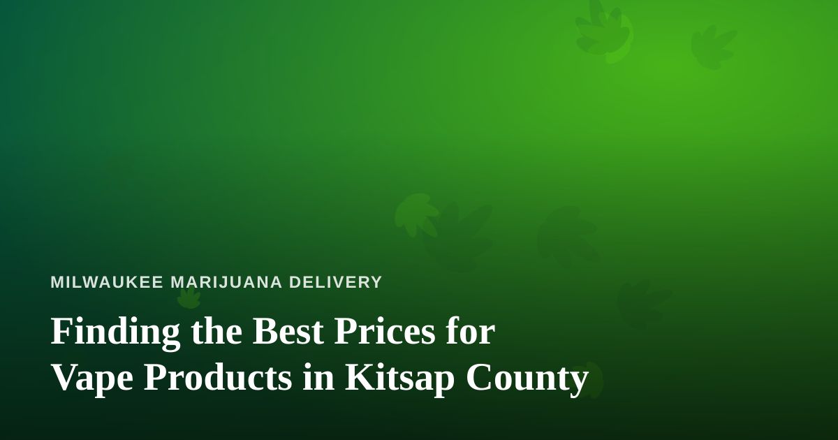Finding the Best Prices for Vape Products in Kitsap County