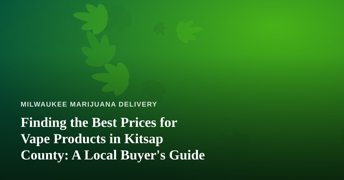 Finding the Best Prices for Vape Products in Kitsap County: A Local Buyer’s Guide