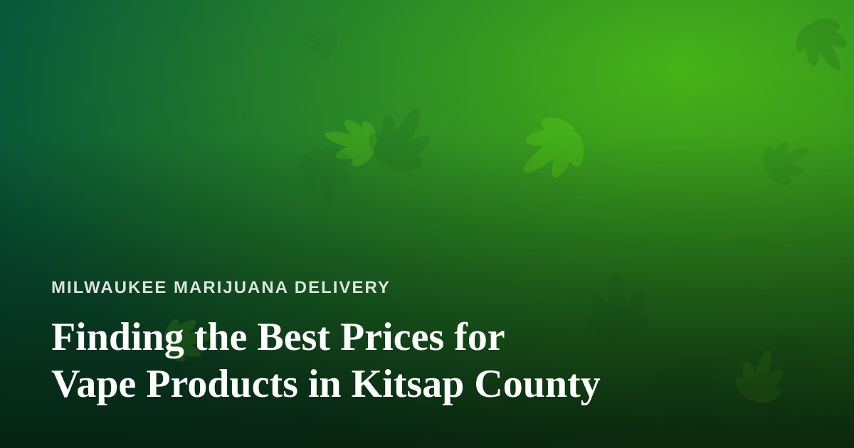 Finding the Best Prices for Vape Products in Kitsap County