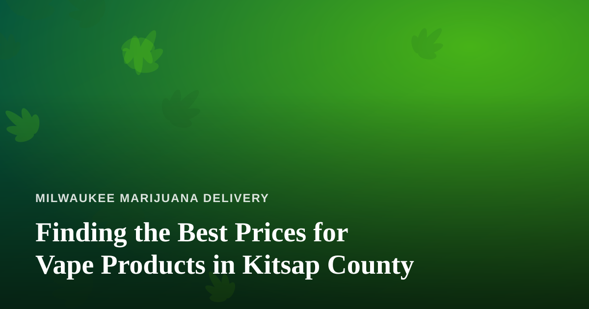 Finding the Best Prices for Vape Products in Kitsap County
