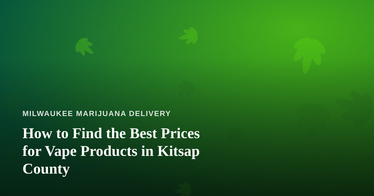 How to Find the Best Prices for Vape Products in Kitsap County
