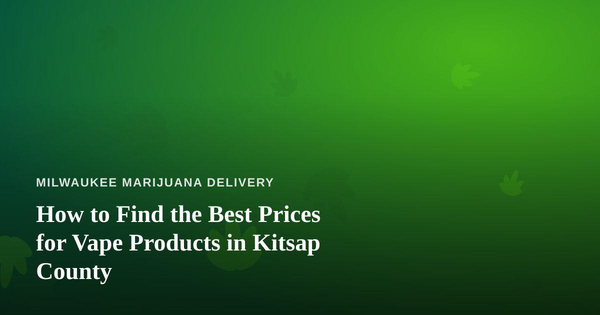 How to Find the Best Prices for Vape Products in Kitsap County